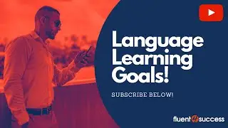 SET GOALS: LANGUAGE LEARNING GOALS