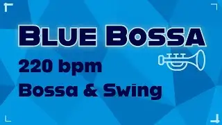 Blue Bossa | 220 bpm | Bossa & Swing | Play-Along Backing Track