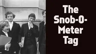 The Snob-O-Meter Tag  #tagtuesday