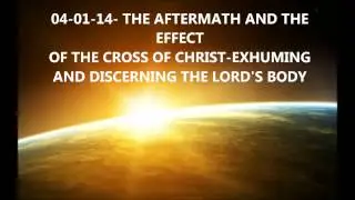 THE BORN AGAIN ISRAELITES: AFTERMATH AND THE EFFECT OF THE CROSS OF CHRIST AND DISCERNING THE LORD