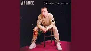 Flowers (Say My Name)