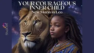 RELEASE YOUR COURAGEOUS INNER CHILD | New Moon in Leo | Guided Meditation