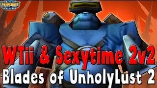 Warcraft 3 - WTii & Sexytime #24 | Blades of UnholyLust #2 (2v2 AT #38)