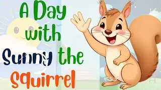 A Day with Sunny the Squirrel | Learn Morning, Afternoon & Evening | Kids Read Aloud