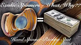 Exotic Spinners! Mokuti, Damasteel, Superconductor - What, Why & HOW MUCH!?! Rare Fidget Spinners