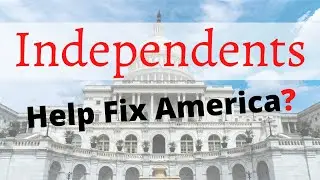 How Independent Thinking Can Save American Politics -  An Independent Party (Third Party)