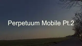 Perpetuum Mobile Pt.2.