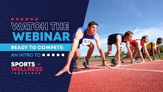 WEBINAR: Ready to Compete: An Introduction to Sports & Wellness Insurance