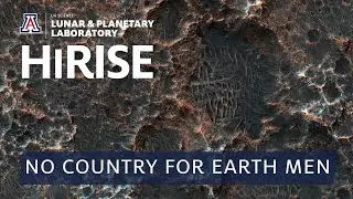 HiRISE Mars 4K (NASA): No Country for Earth Men