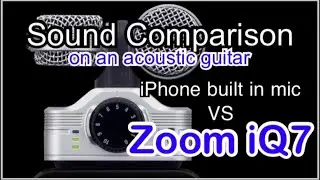 Zoom iQ7 - Sound Comparison on an acoustic guitar
