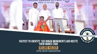 FASTEST TO IDENTIFY 100 INDIAN MONUMENTS AND RECITE THEIR NAMES (KID)