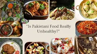 Myth Busted: Is Pakistani Food Really Unhealthy? | Benefits of Pakistani Cuisine |