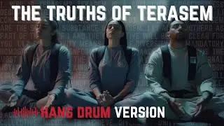 The Truths of Terasem With Hang Drums (Meditation)