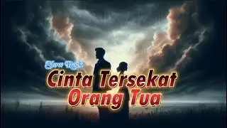Cinta Tersekat Orangtua | Saat Cinta Tak Mendapat Restu | Slow Rock | Senikmat