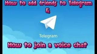 Telegram - How to add friends/invite links, How to join a voice chat & find an admin in contact list