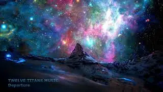 Twelve Titans Music - Departure (Extended Version) Painfully Sad Beautifully Epic Emotional