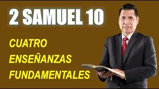 2 SAMUEL 10 | CUATRO ENSEÑANZAS FUNDAMENTALES | REAVIVADOS POR SU PALABRA | RPSP | ESTUDIO BÍBLICO