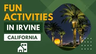 Irvine, California: Fun Activities and Locations to Visit! 🌞🎉