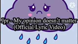 Jpr - My opinion doesn&rsquo;t matter (Official Lyric Video) 