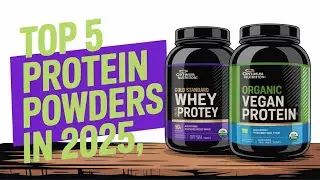 Top 5 Best Protein Powders in 2025 (Tested & Reviewed!)