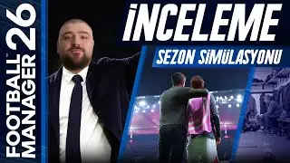 Football Manager 26 | Oyuna İlk Bakış ve Sezon Sim&uuml;lasyonu