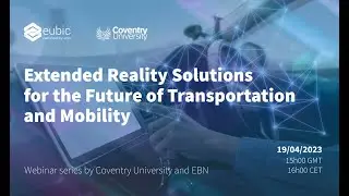 Webinar: Extended Reality Solutions for the Future of Transportation and Mobility