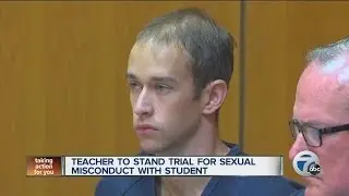 Teacher to stand trial for sexual misconduct with student
