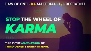 How Forgiveness STOPS The Wheel of Karma | Law of One