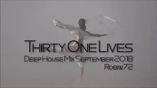 Deep House Mix September 2018 - Robiw72 - Thirty One Lives