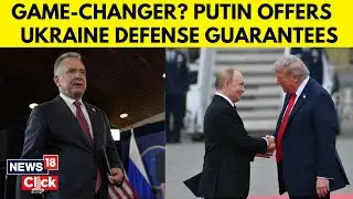 Russia Agrees To &lsquo;Article 5-like&rsquo; Security Guarantees For Ukraine, Claims Envoy Steve Witkoff | N18G