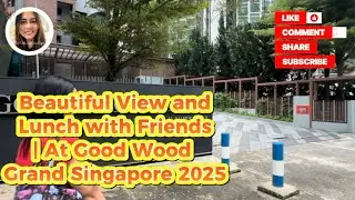 Beautiful View and Lunch with Friends | At Good Wood Grand Singapore 2025