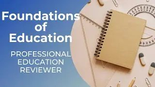 Foundations of Education | Professional Education Reviewer for LET