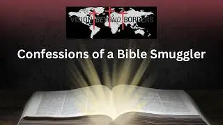 Confessions of a Bible Smuggler- Episode 17 - Revival 