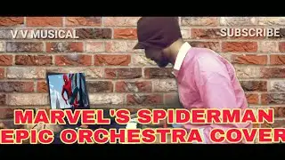 MARVEL'S SPIDERMAN EPIC ORCHESTRA COVER VETRIVEL V V MUSICAL