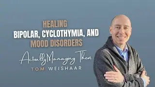Healing Bipolar, Cyclothymia, and Mood Disorders (Actually Managing Them)