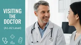 Visiting the Doctor &ndash; English Listening Practice (A1&ndash;A2 Level) | Story by Anna