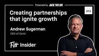 213. Creating Partnerships That Ignite Growth with Andrew Sugerman, CEO of Centr