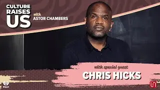 Chris Hicks Interview |  Black Influence, Atlanta&rsquo;s impact in Culture | Culture Raises Us Podcast