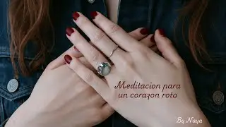 Meditación Guiada Para Sanar un Corazón Roto