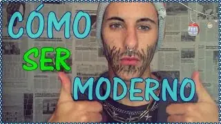 C&Oacute;MO SER MODERNO | Hey Mike