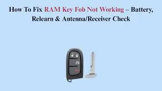 How To Fix RAM Key Fob Not Working &ndash; Battery, Relearn & Antenna/Receiver Check