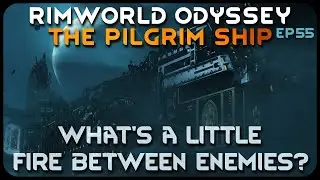 What's a Little Fire Between Enemies? in RimWorld Odyssey - The Pilgrim Ship // EP55