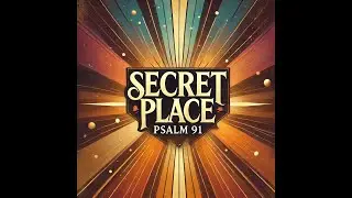 Secret Place - Psalm 91