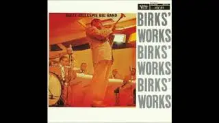 Dizzy Gillespie  - Birks' Works ( Full Album )
