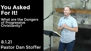 What are the dangers of Progressive Christianity? Sermon by Dan Stoffer