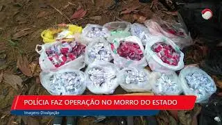 POL&Iacute;CIA FAZ OPERA&Ccedil;&Atilde;O NO MORRO DO ESTADO