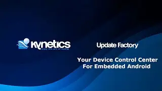 Update Factory - Manage and Control your Android Fleet - Introduction