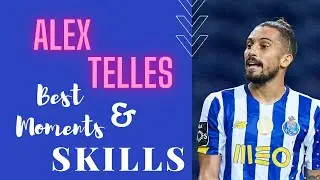 Alex Telles - Best Skills and moments !!