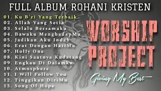 FULL ALBUM ROHANI KRISTEN - WORSHIP PROJECT (GMB)