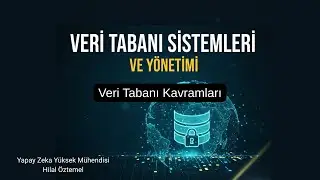 VERİ TABANI SİSTEMLERİ VE YÖNETİMİ | 2 - VERİ TABANI KAVRAMLARI